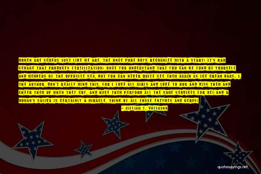 I Don't Want To See You Cry Quotes By William T. Vollmann I Don't Want To See You Cry Quotes By William T. Vollmann
