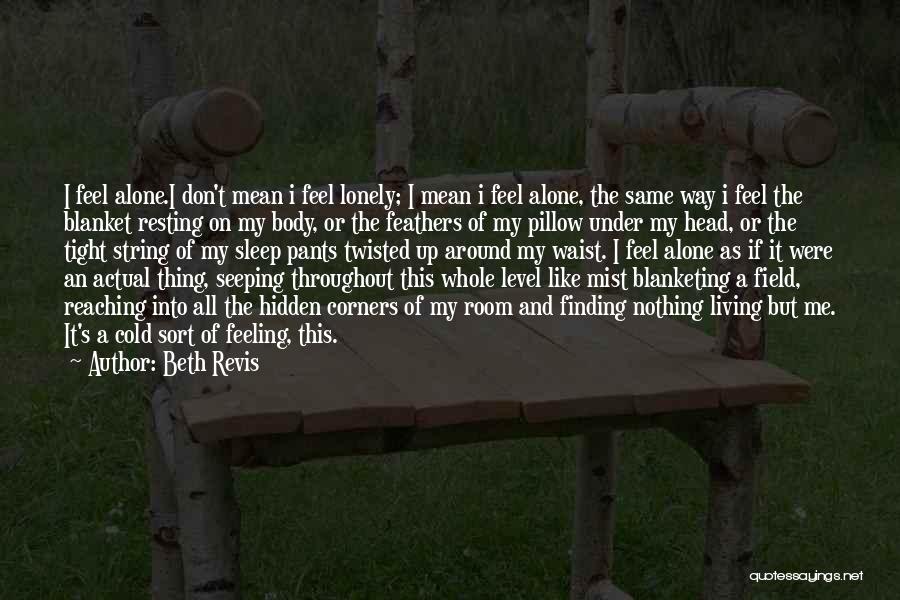 I Don't Want To Sleep Alone Quotes By Beth Revis