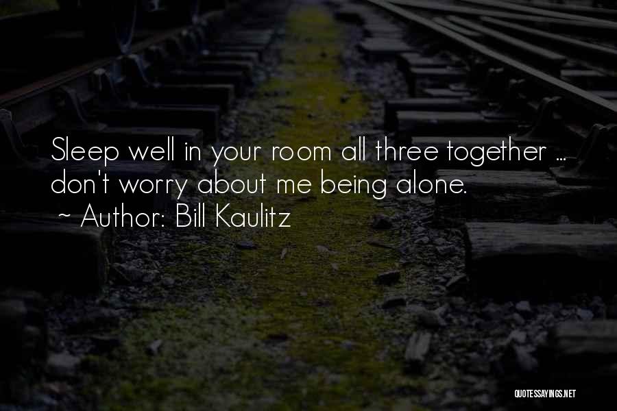 I Don't Want To Sleep Alone Quotes By Bill Kaulitz