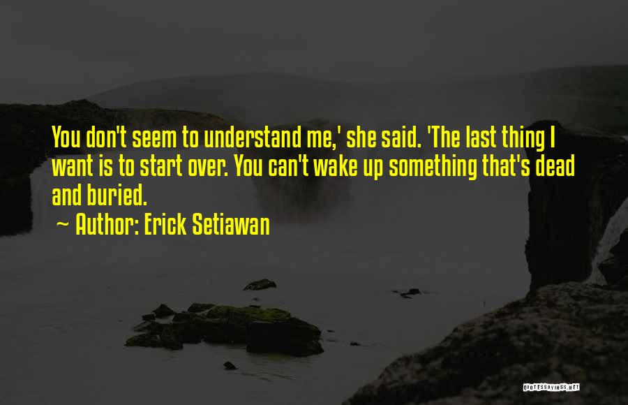 I Don't Want To Start Over Quotes By Erick Setiawan