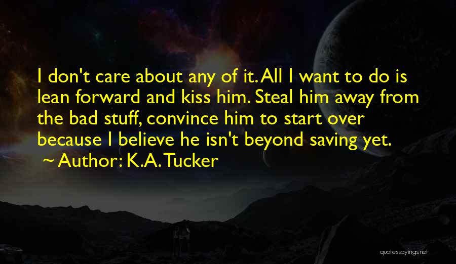 I Don't Want To Start Over Quotes By K.A. Tucker