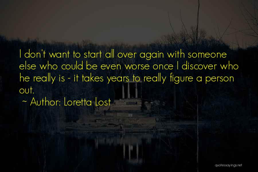 I Don't Want To Start Over Quotes By Loretta Lost