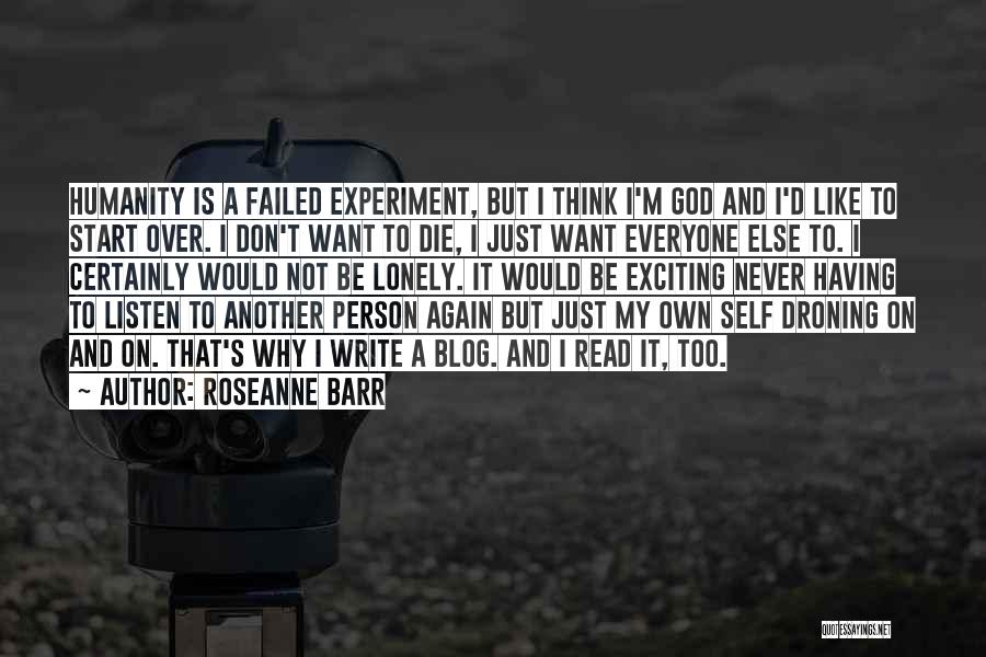 I Don't Want To Start Over Quotes By Roseanne Barr