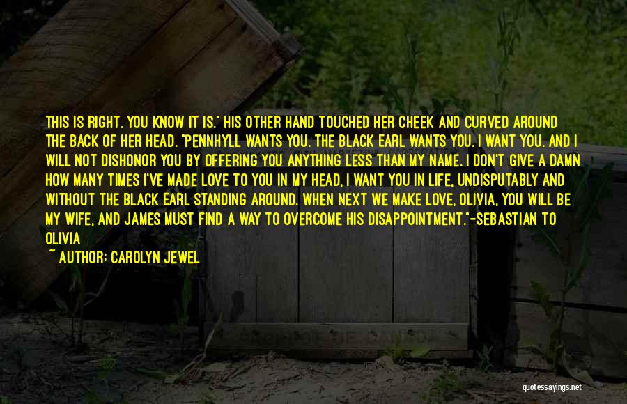 I Don't Want You Back In My Life Quotes By Carolyn Jewel