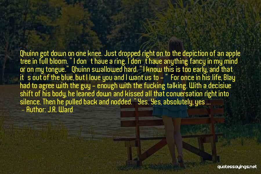 I Don't Want You Back In My Life Quotes By J.R. Ward