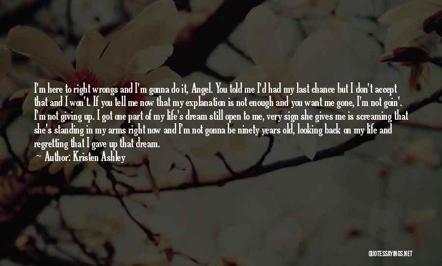 I Don't Want You Back In My Life Quotes By Kristen Ashley