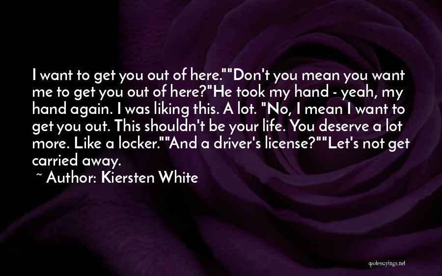 I Don't Want You No More Quotes By Kiersten White