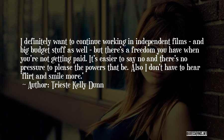 I Don't Want You No More Quotes By Trieste Kelly Dunn
