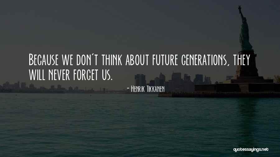 I Don't Want You To Forget About Me Quotes By Henrik Tikkanen I Don't Want You To Forget About Me Quotes By Henrik Tikkanen