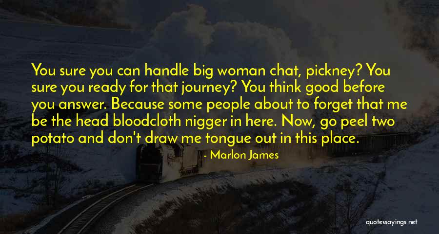 I Don't Want You To Forget About Me Quotes By Marlon James I Don't Want You To Forget About Me Quotes By Marlon James