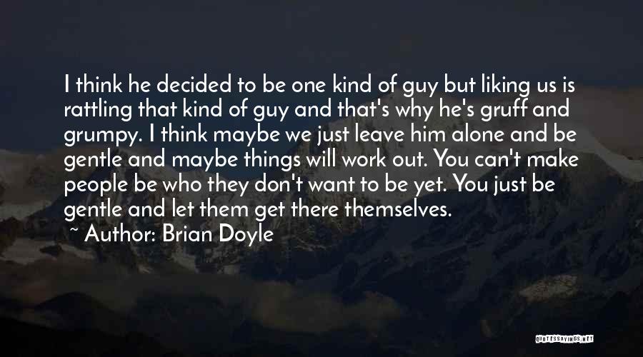 I Don't Want You To Leave Quotes By Brian Doyle