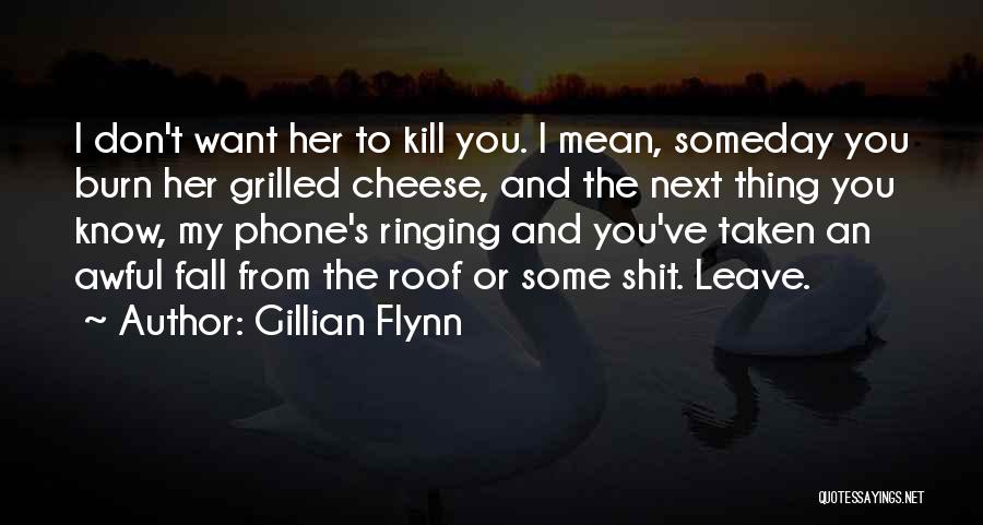 I Don't Want You To Leave Quotes By Gillian Flynn