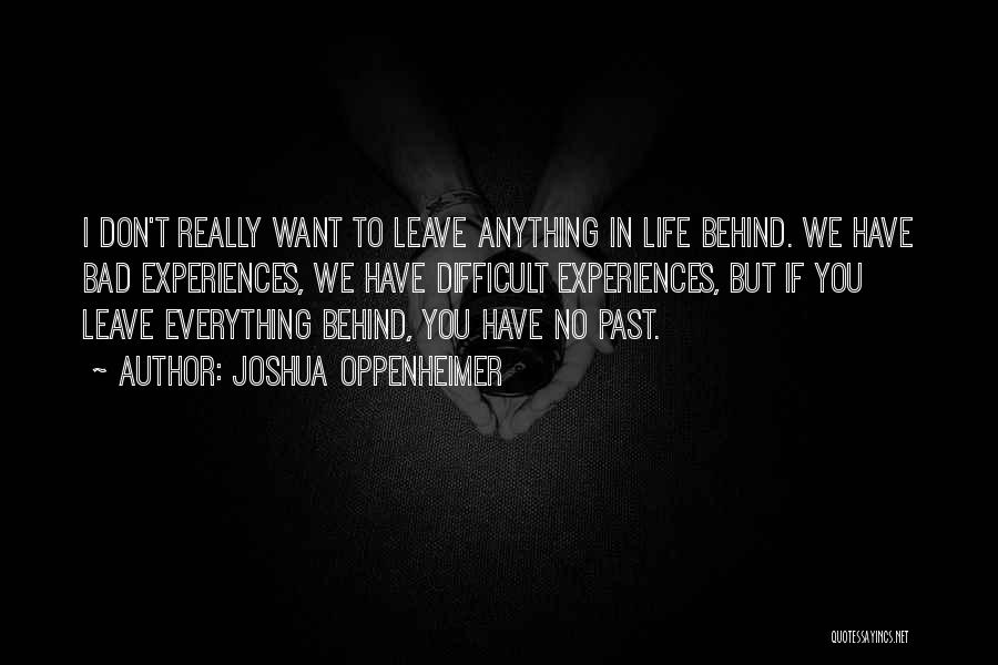 I Don't Want You To Leave Quotes By Joshua Oppenheimer