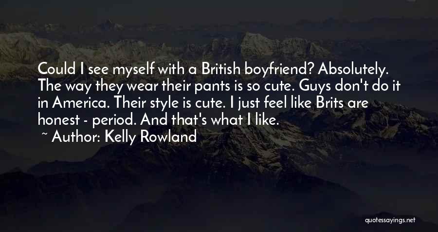 I Don't Want Your Boyfriend Quotes By Kelly Rowland