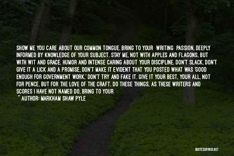 I Don't Want Your Fake Love Quotes By Markham Shaw Pyle