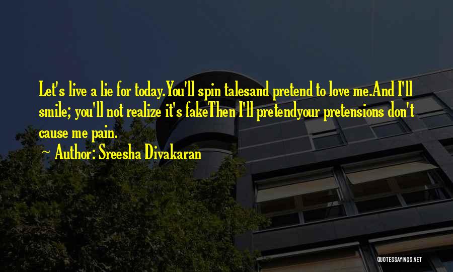 I Don't Want Your Fake Love Quotes By Sreesha Divakaran