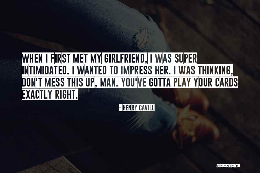 I Don't Want Your Girlfriend Quotes By Henry Cavill I Don't Want Your Girlfriend Quotes By Henry Cavill