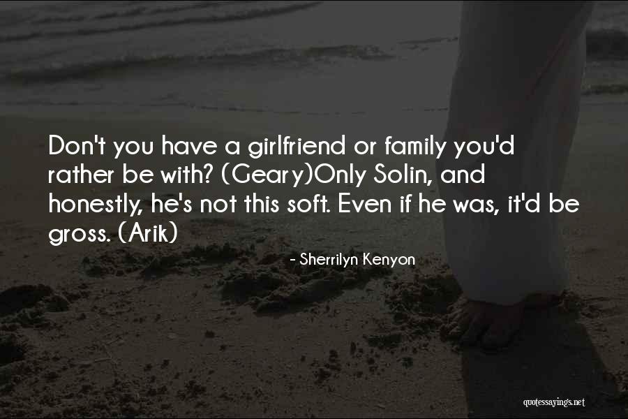 I Don't Want Your Girlfriend Quotes By Sherrilyn Kenyon I Don't Want Your Girlfriend Quotes By Sherrilyn Kenyon