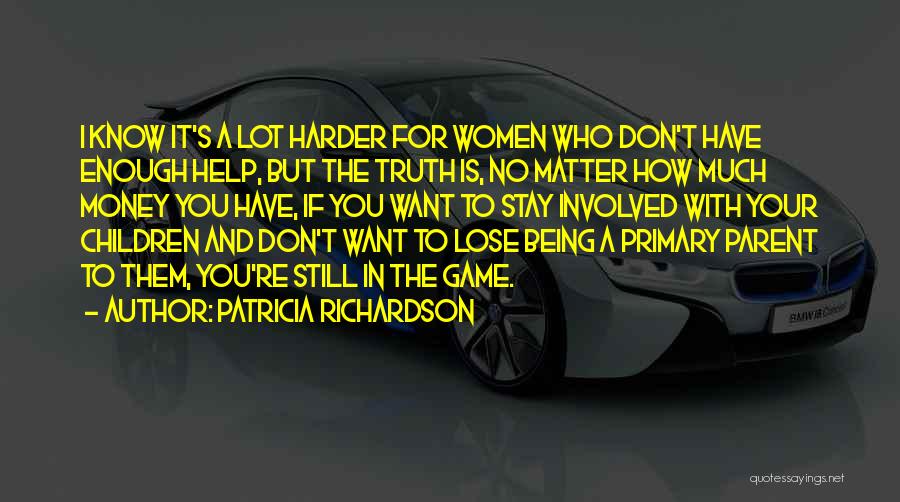 I Don't Want Your Money Quotes By Patricia Richardson