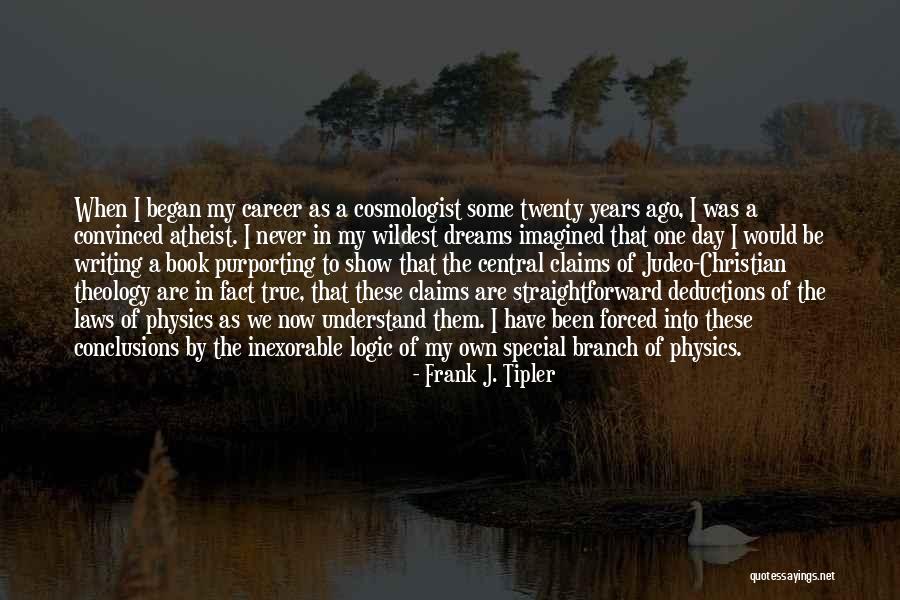 I Dream That One Day Quotes By Frank J. Tipler