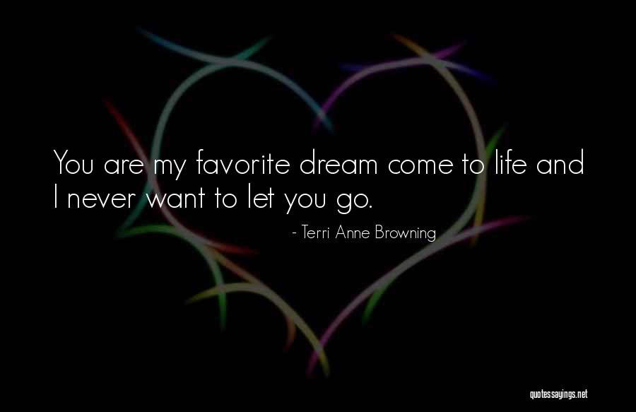 I Dream You Quotes By Terri Anne Browning