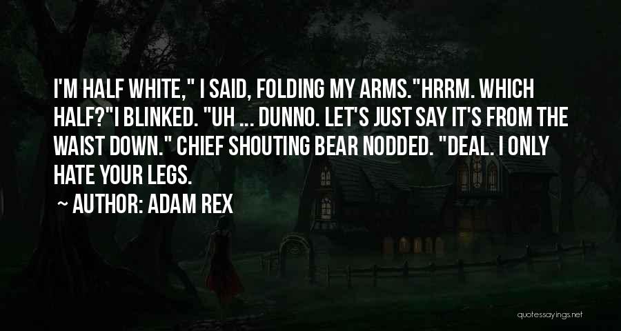 I Dunno Quotes By Adam Rex