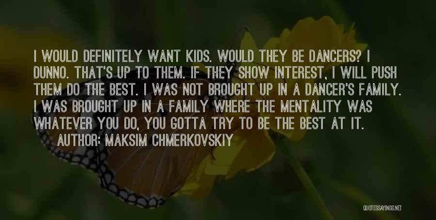 I Dunno Quotes By Maksim Chmerkovskiy