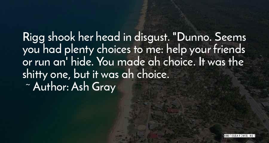 I Dunno What To Do Quotes By Ash Gray