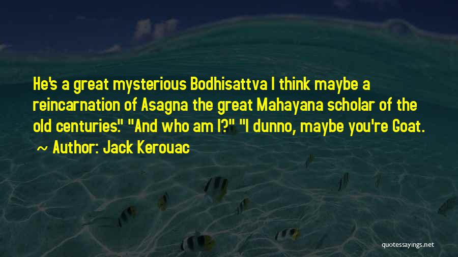 I Dunno What To Do Quotes By Jack Kerouac