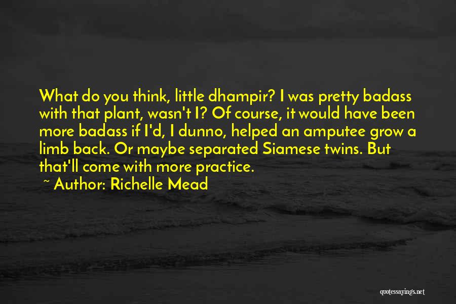 I Dunno What To Do Quotes By Richelle Mead