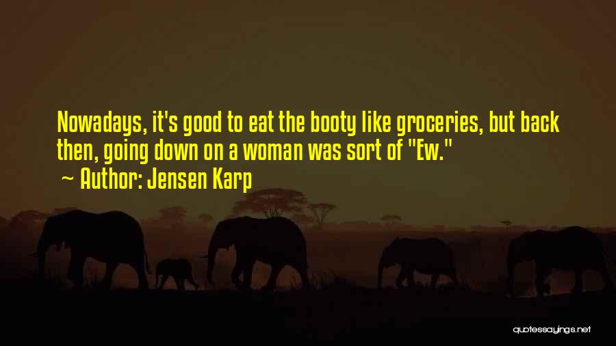 I Eat Booty Quotes By Jensen Karp