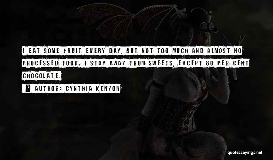 I Eat Too Much Quotes By Cynthia Kenyon