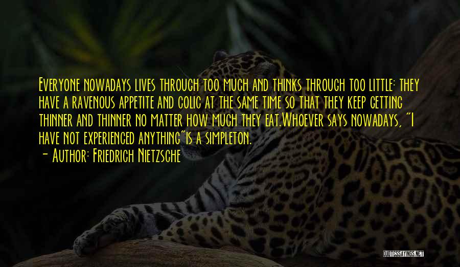 I Eat Too Much Quotes By Friedrich Nietzsche