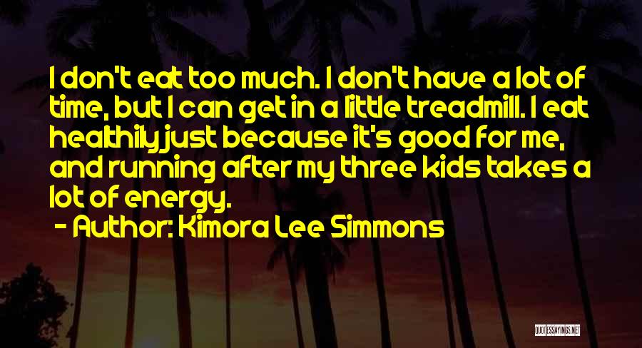 I Eat Too Much Quotes By Kimora Lee Simmons