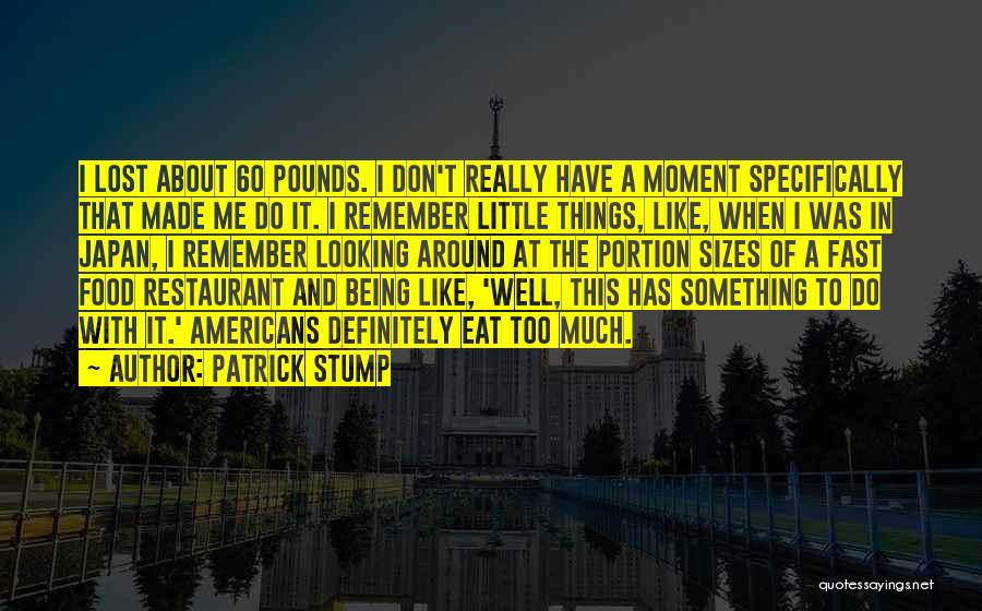 I Eat Too Much Quotes By Patrick Stump