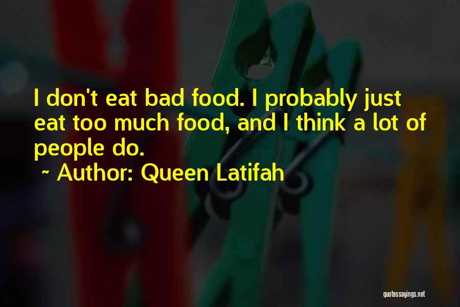 I Eat Too Much Quotes By Queen Latifah