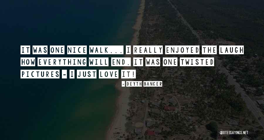 I Enjoyed It Quotes By Deyth Banger I Enjoyed It Quotes By Deyth Banger