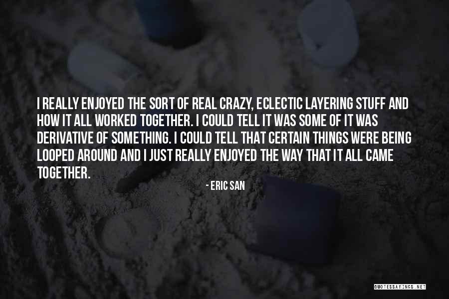 I Enjoyed It Quotes By Eric San I Enjoyed It Quotes By Eric San
