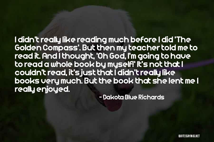 I Enjoyed Myself Quotes By Dakota Blue Richards I Enjoyed Myself Quotes By Dakota Blue Richards