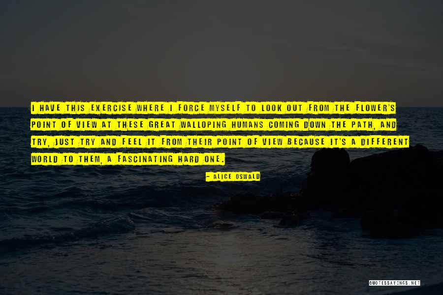 I Exercise Because Quotes By Alice Oswald I Exercise Because Quotes By Alice Oswald