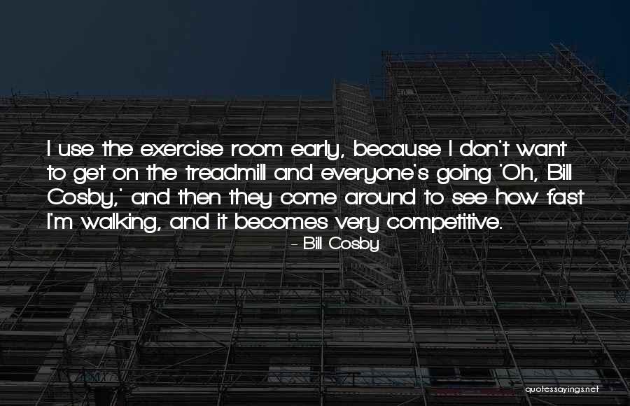 I Exercise Because Quotes By Bill Cosby I Exercise Because Quotes By Bill Cosby