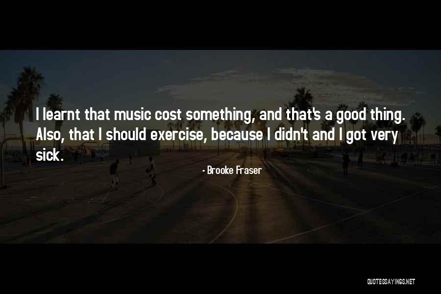 I Exercise Because Quotes By Brooke Fraser I Exercise Because Quotes By Brooke Fraser