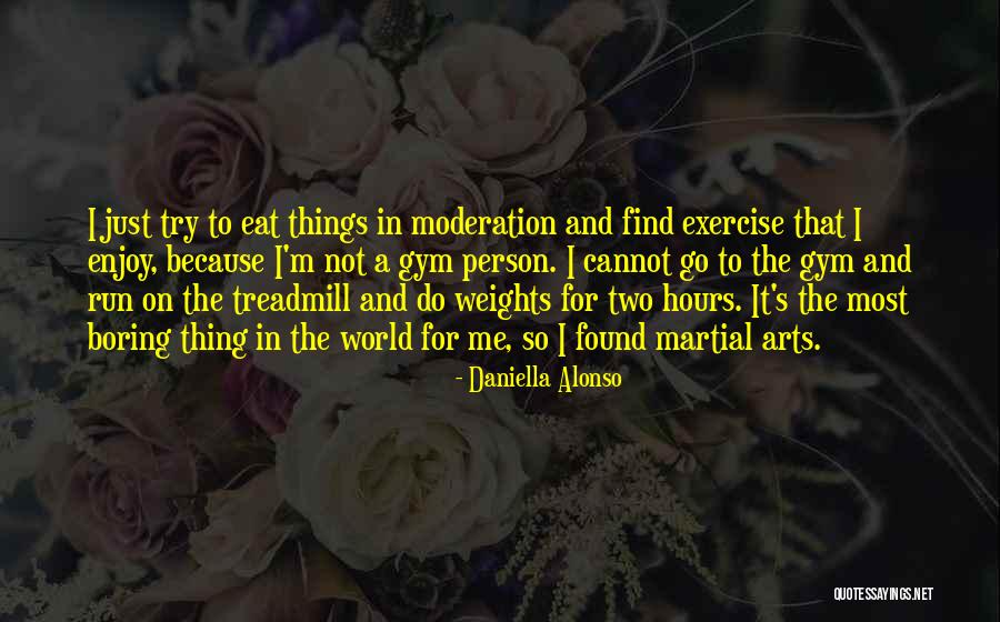 I Exercise Because Quotes By Daniella Alonso I Exercise Because Quotes By Daniella Alonso