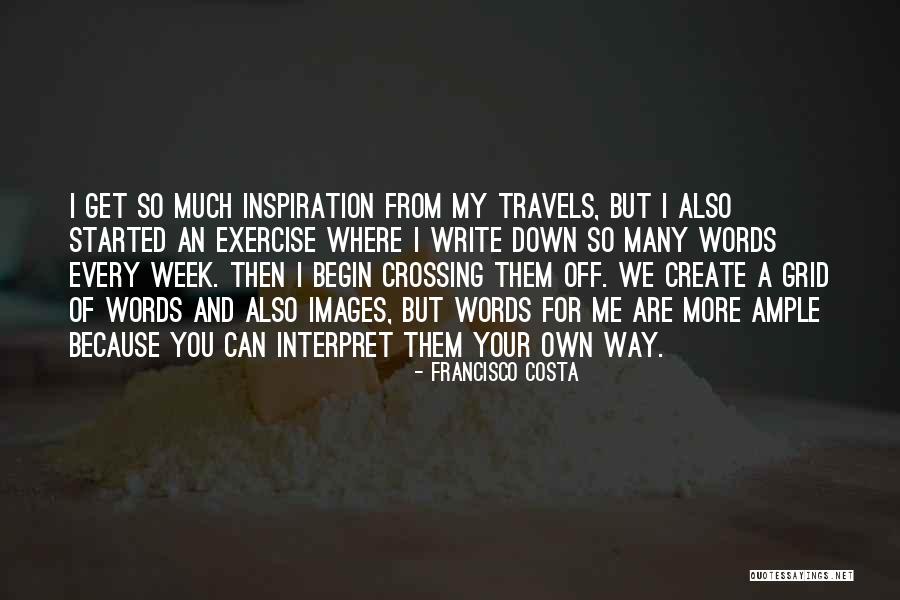 I Exercise Because Quotes By Francisco Costa I Exercise Because Quotes By Francisco Costa