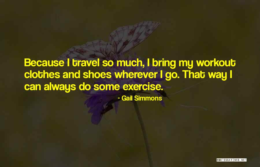I Exercise Because Quotes By Gail Simmons I Exercise Because Quotes By Gail Simmons