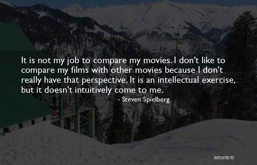 I Exercise Because Quotes By Steven Spielberg I Exercise Because Quotes By Steven Spielberg