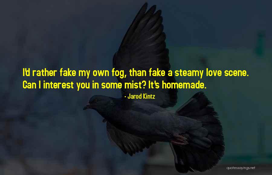 I Fake Quotes By Jarod Kintz I Fake Quotes By Jarod Kintz