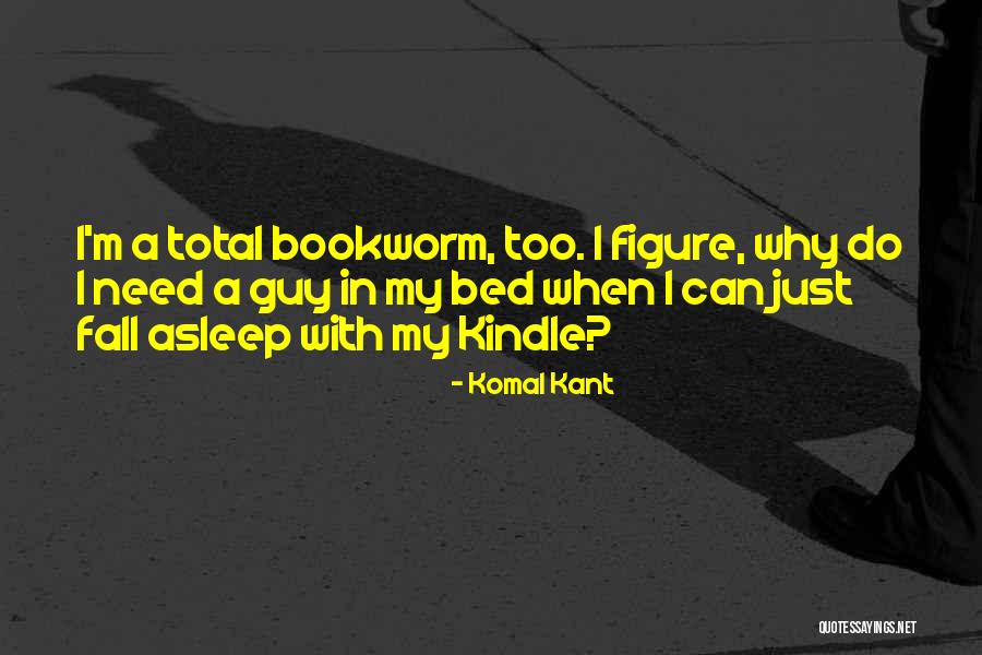 I Fall Asleep Quotes By Komal Kant I Fall Asleep Quotes By Komal Kant