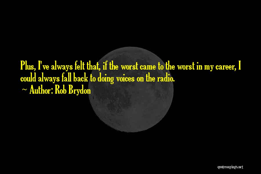 I Fall Back Quotes By Rob Brydon