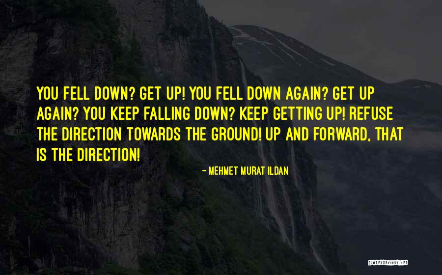 I Fall Down But I Get Up Again Quotes By Mehmet Murat Ildan